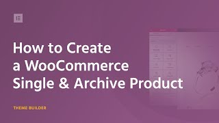 How to Customize WooCommerce Product amp Product Archive Pages Via Elementor [upl. by Notsle856]