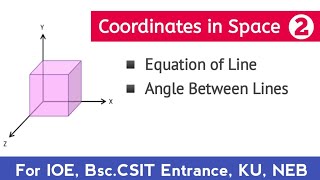 Coordinates in Space 02  Equation of Line Angle between two lines  For IOE KU BscCSIT Entrance [upl. by Alyworth]