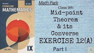 Midpoint Theorem amp its Converse  Ex 12 A Part I  Class 9th  ICSE [upl. by Murvyn]