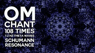 Deep OM Chant  108 Times  72 Hz Schumann Resonance Theta Waves  Sacred Mantra Healing Meditation [upl. by Dnomad]