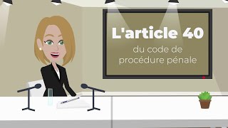 Larticle 40 du code de procédure pénale [upl. by Aerdnael]