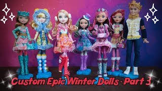 Custom Ever After High quotEpic Winterquot Dolls  Part 3 [upl. by Mirna]