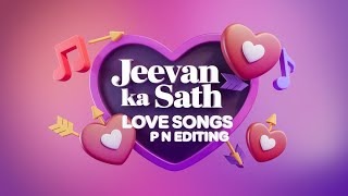 Jeevan ka sath  love happiness songs P N Editing DilseDilTaky5m [upl. by Naivart]