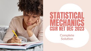 CSIRNET DEC 2023 Physics Statistical Mechanics complete solution [upl. by Nohsyar]