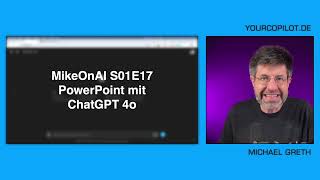 MikeOnAI S01E17  Mit ChatGPT 4o PowerPoint Präsentationen erstellen  was geht da jetzt [upl. by Zilvia]