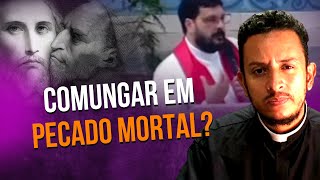 RESPOSTA AO PADRE JOSÉ AILTON  COMUNHÃO EM PECADO MORTAL [upl. by Eppie]