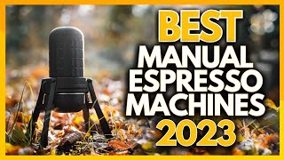 Best Manual Espresso Coffee Machines In 2023  The 5 Best Manual Espresso Machines [upl. by Aikrehs]