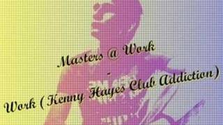 Masters At Work  Work Kenny Hayes Club Addiction [upl. by Vincenty788]