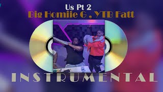 Big Homiie G YTB Fatt Us Too Pt 2 Instrumental [upl. by Devan597]