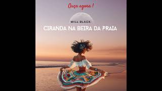 quotCiranda na Beira da Praiaquot Will Black é uma celebração dos ritmos brasileiros e da cultura popular [upl. by Saleem]