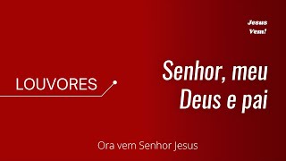 LOUVOR  Senhor meu Deus e Pai [upl. by Alilad]