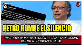 PETRO ROMPE EL SILENCIO 🔴 Derrota por reelección de César Gaviria como director del Partido Liberal [upl. by Assiar515]