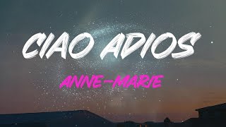 AnneMarie  Ciao Adios Lyrics  Ciao Adios Im Done [upl. by Annadiana]