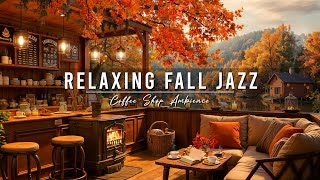 Smooth Fall Jazz Music at Cozy Coffee Shop Ambience 🍂 Jazz Relaxing Music amp Crackling Fireplace [upl. by Chandra227]