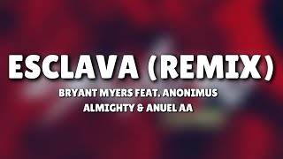 Bryant Myers  Esclava Remix  Letra feat Anonimus Almighty amp Anuel AA [upl. by Enerahs720]