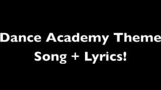 Dance Academy Theme Song  Lyrics [upl. by Alius887]