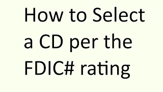 How to Select a CD per the Bank FDIC rating [upl. by Aissej803]