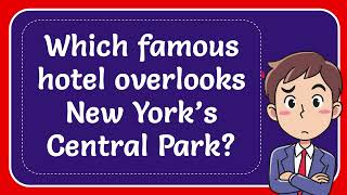 Which famous hotel overlooks New York’s Central Park [upl. by Dine]