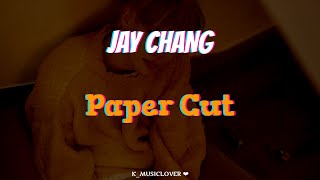 JAY CHANG 제이창  Paper Cut TRADUÇÃO [upl. by Olra845]