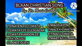 Blaan Christian Song Nonstop playlist by Ptr Mario Guimba [upl. by Wolford]