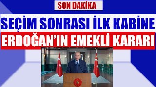 Seçimden Sonra İlk Kabine Erdoğanın Emekli Kararı [upl. by Johann]