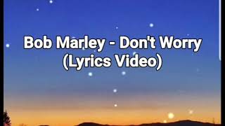 Bob Marley  Dont WorryLyrics Video [upl. by Airdnalahs]