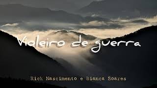 Violeiro de Guerra  Rick Nascimento e Bianca Soares  Hino Avulso CCB [upl. by Dyrraj]