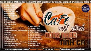 Cafe Một Mình  Dòng Nhạc Tình Ca Phòng Trà Sang Trọng  Tình Khúc Hải Ngoại Hiếm Có Với Thời Gian [upl. by Aipotu]