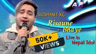 Sushant Kc performing Risaune Bhaye song in Nepal Idol [upl. by Allimaj]