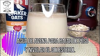 Agua de Avena para Bajar de Peso y Nivelar el Colesterol [upl. by Childs]