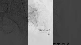 Noetica Part 01 OUT NOW  ambient chillstep futuregarage ukgarage [upl. by Aizan512]