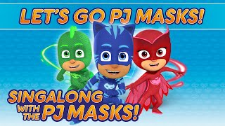 PJ Masks Singalong  ♪♪ Lets Go PJ Masks ♪♪ 10 mins [upl. by Bordie]