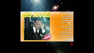 LUIS MIGUEL 90s Sus EXITOS Romanticos💞💞LUIS MIGUEL 15 GRANDES EXITOS SUS MEJORES CANCIONES [upl. by Napoleon]