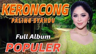 FULL LAGU KERONCONG PALING SYAHDU  KERONCONG POPULER PALING MERDU DI DENGAR DAN DI RASAKAN [upl. by Naillimixam267]