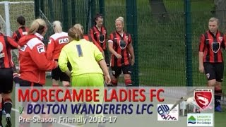 Morecambe Ladies FC v Bolton Wanderers LFC Friendly Pre Season 2016 17 [upl. by Enicar]