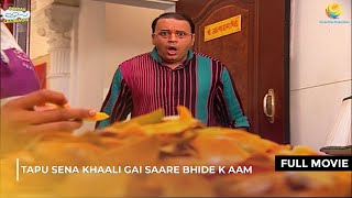 Tapu sena Khaali Gai Saare Bhide k Aam  FULL MOVIE Taarak Mehta Ka Ooltah Chashmah  Ep 11381141 [upl. by Krissie434]