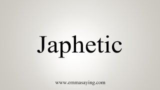 How To Say Japhetic [upl. by Derwin]