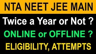 NTA NEET JEE MAIN 2019  TWICE a YEAR or NOT   ONLINE or OFFLINE   ELIGIBILITY ATTEMPTS [upl. by Corny]