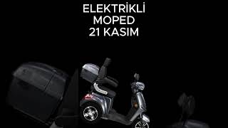 21 KASIM ELEKTRİKLİ MOPEDLER GELİYOR [upl. by Enaxor991]