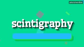 SCINTIGRAPHY  HOW TO PRONOUNCE IT [upl. by Nedda]