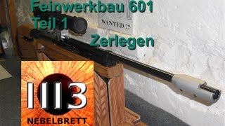 Feinwerkbau 601 Teil 1 Zerlegen [upl. by Anirtep]