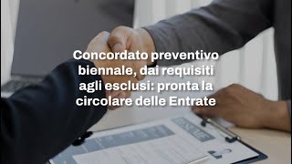 Concordato preventivo biennale dai requisiti agli esclusi pronta la circolare delle Entrate [upl. by Burrows]