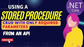 Calling a Stored Procedure with required parameters from an API [upl. by Bunny]