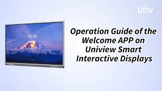 Operation Guide of the Welcome APP on Uniview Smart Interactive Displays [upl. by Lakim]