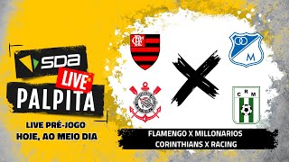 PALPITE AO VIVO Corinthians x Racing e Flamengo x Millonarios  28052024 [upl. by Iblehs]