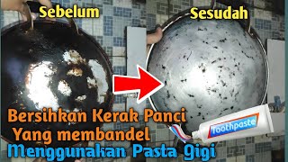 Cara Jitu Bersihkan Kerak Membandel Pada Wajan amp Panci Menggunakan Pasta Gigi [upl. by Eytak772]