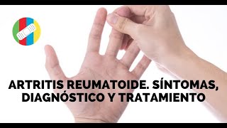 ARTRITIS REUMATOIDE Síntomas diagnóstico y tratamiento [upl. by Thelma]