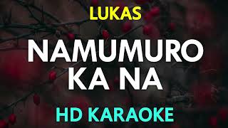 Namumuro Ka Na Karaoke  Lukas [upl. by Aileme398]