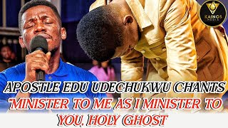 APOSTLE EDU UDECHUKWU CHANTS quotMINISTER TO ME AS I MINISTER TO YOUHOLY GHOST [upl. by Assilym]