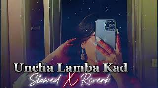 Uncha lamba kad slowed X reverb l bollywood song l by Dr LøFì mix [upl. by Macilroy]